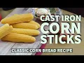 Cast Iron Corn Sticks Classic Corn Bread Recipe