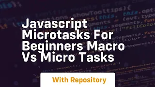 Javascript microtasks for beginners macro vs micro tasks