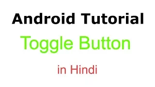 Toggle Button Android App Development Tutorial in Hindi
