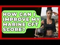 How Can I Improve My Marine CFT Score - Battle Ready Force