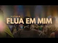Esther & Alexsander Lúcio - Flua em Mim