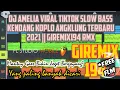 Download Lagu DJ AMELIA VIRAL TIKTOK SLOW BASS KENDANG KOPLO ANGKLUNG TERBARU 2021 || GIREMIX194 RMX