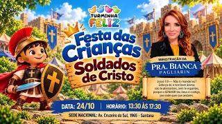 FESTA DAS CRIANÇAS SOLDADOS DE CRISTO - Sábado - 24-10-26 - Pra. Bianca Pagliarin - 14h