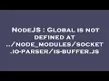 NodeJS Global is not defined at io--buffer js