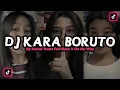 DJ KARA BORUTO VIRAL‼️ DJ TIKTOK TERBARU 2022‼️