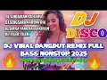 Download Lagu DJ VIRAL DISCO DANGDUT REMIX FULL BASS NONSTOP 2025 - DJ Andaikan ku tahu - sengsara - janji - teler