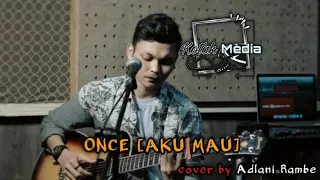 Download ONCE [AKU MAU] cover | Adlani Rambe MP3