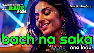 BACH NA SAKA (One Look) Remixed | Raul Santa-Cruz | The Ultimate Rave Album 2026