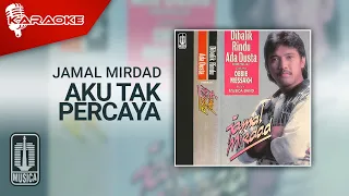 Download Jamal Mirdad - Aku Tak Percaya (Official Karaoke Video) MP3