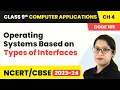 Operating Systems Based on Types of Interfaces Class 9 Computer Applications Chapter 4