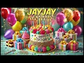 JAYJAY Happy Birthday Song - Happy Birthday to You