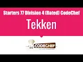 Tekken Starters 77 Division 4 Rated CodeChef