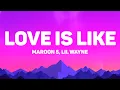 Download Lagu Maroon 5 - Love Is Like (Lyrics) Feat. Lil Wayne