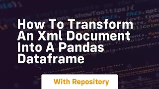 how to transform an xml document into a pandas dataframe