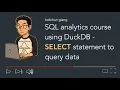SQL analytics course with DuckDB - SELECT statement