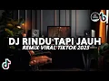 Download Lagu DJ RINDU TAPI JAUH REMIX VIRAL TIKTOK 2025