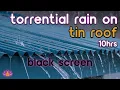 Download Lagu [Black Screen] Heavy Torrential Rain on Tin Roof No Thunder | Rain Sounds for Sleeping