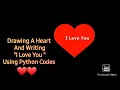 Writing I Love You Text With Python Turtle Draw A Heart And Write I Love You Text