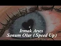 Irmak Arıcı - Sonum Olur (Speed Up)