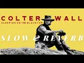 Colter Wall- Sleeping on the Blacktop (SLOW&REVERB)