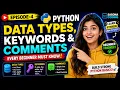 Python Data Types Keywords Comments Explained in 20 Minutes Episode 4 SAGONA CODING