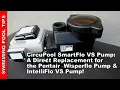 CircuPool SmartFlo VS Pump A Direct Replacement VS Pump for a Pentair Wisperflo or Intelliflo VS