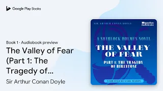 the valley of fear part 1 the tragedy of by sir arthur conan doyle audiobook preview