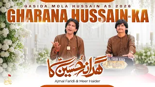 Gharana Hussain Ka | Ajmal Faridi & Meer Haider | Qasida Mola Hussain As - 2026