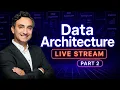 Design a Data Architecture Like I Do at Work Part 2 LIVE