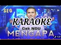 Lagu MENGAPA ~ KARAOKE CAK NDU NADA COWOK 