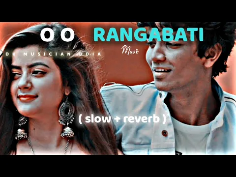 Download MP3 O O Rangabati ( slow + reverb ) music odia song ❤️ #trendingsongs #odiavideosong #lofimusicsong ....