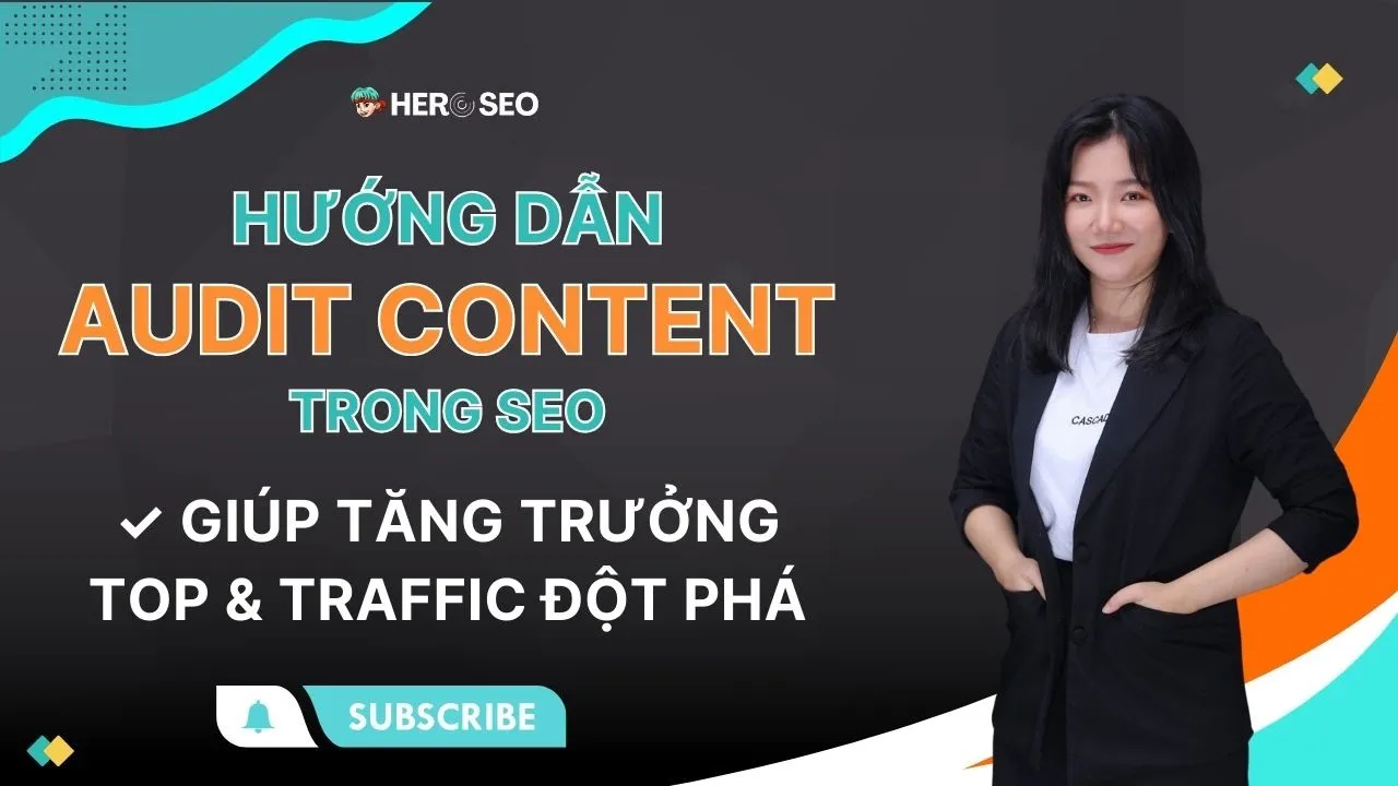 Outline Video Hướng Dẫn Audit Content Trong SEO Giúp Tăng Trưởng TOP & Traffic Đột Phá ✓ HEROSEO