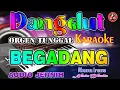 Download Lagu Karaoke Dangdut Orgen Tunggal - Begadang (Nada Wanita) Rhoma Irama || Audio Jernih
