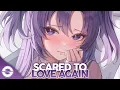 Download Lagu Nightcore - Scared To Love Again (Lyrics)