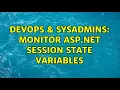 DevOps SysAdmins Monitor ASP NET Session State Variables