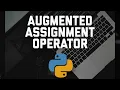 Augmented Assignment Operator