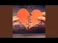 Sudah Tak Cinta (Goyang Remix)