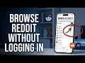 How to Access Reddit Without Logging In 5 Easy Methods