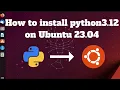 How to install python3 12 on Ubuntu 23 04 Complete Installation