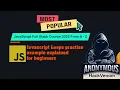 Javascript Loops practise example explained for beginners JavaScript Operators HackVenom