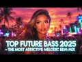 Lagu Vol 10.  Top Future Bass 2025 — The Most Addictive Melodic EDM Mix