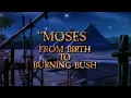 Download Lagu Moses From Birth to Burning Bush