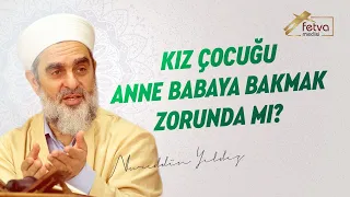 Kız çocuğu anne-babaya bakmak zorunda mı?