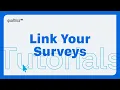 How to Link Two Qualtrics Surveys Together for Better Insights