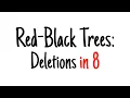 Red-black trees in 8 minutes Deletions