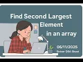 Find Second Largest Element in an array Striver DSA Sheet Arrays Ques - 03