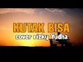 KUTAK BISA - ADISTA//COVER RIZKY YUDHA (FULL)//COVER LIRIK//LAGU SAD.