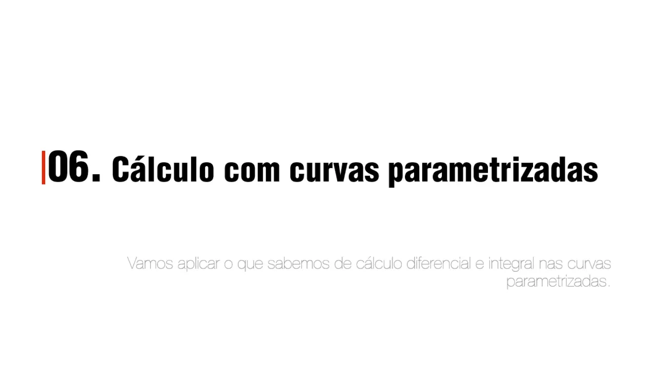 AULA 6 - CALCULO EM CURVAS PARAMETRIZADAS