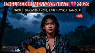 aku tidak menangis tapi hatiku hancur lagu sedih menyayat hati 2026
