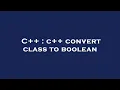 C c convert class to boolean